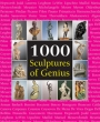 1000 Scupltures of Genius