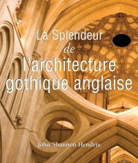 La splendeur de l’architecture gothique anglaise