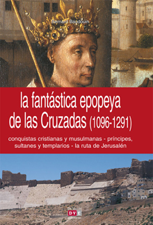 La fantástica epopeya de las Cruzadas (1096-1291)